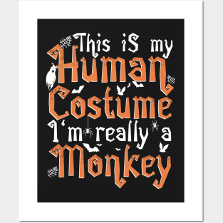 This Is My Human Costume I'm Really A Monkey - Halloween print Posters and Art